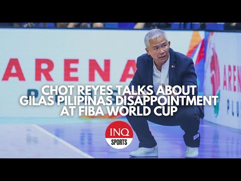 Chot Reyes talks about Gilas Pilipinas disappointment at Fiba World Cup