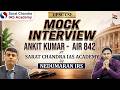 UPSC AIR 842 Ankit Kumar | Real Mock Interview by Nedumaran IRS | Sarat Chandra IAS Academy