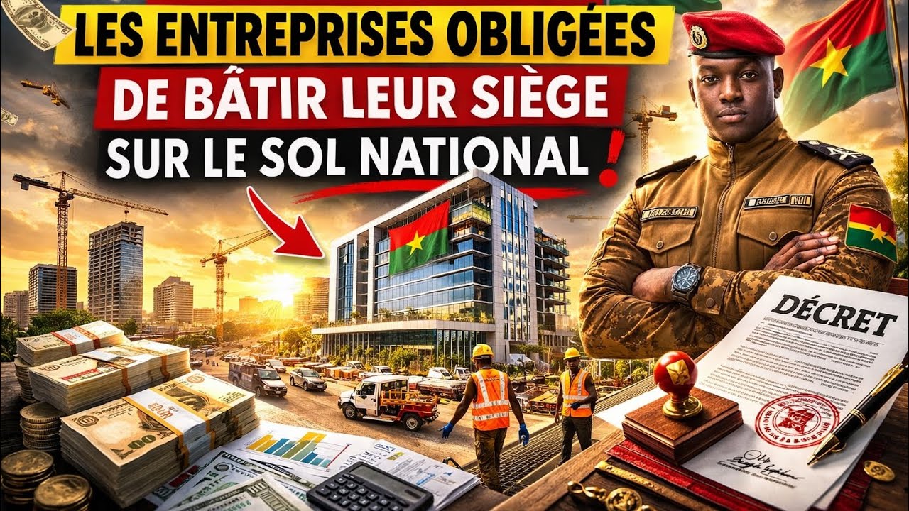 Burkina Faso : Le décret qui oblige les grandes entreprises à bâtir leur siège sur le sol national🇧🇫