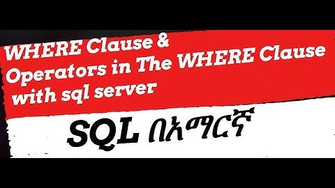 SQL Where Clause WITH sql server with Amharic በአማርኛ