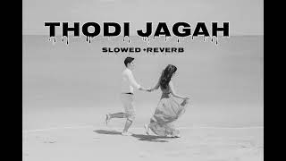 Thodi jagah (Slowed Reverb)-Arijit singh #lofi #muscic #viral bollywood trending song😍😘😍