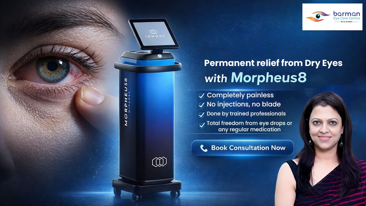 Dry Eyes Treatment in Gurugram | Morpheus8 RF Therapy at Barman Eye Care Centre