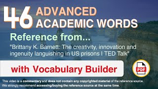 46 Advanced Academic Words Ref from "The creativity, innovation and ingenuity [...] US prisons, TED"