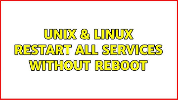 Unix & Linux: Restart all services without reboot (3 Solutions!!)