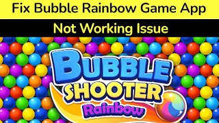 How to fix Bubble Rainbow game app not working issue? screenshot 1