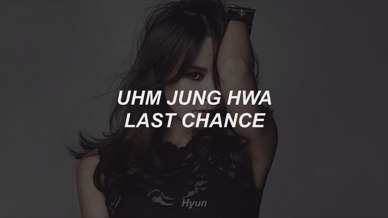 Uhm Jung Hwa - Last Chance - Sub Español