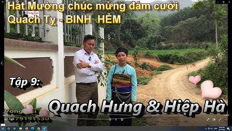 Tập 9   Hát Mường mứng đám cưới Quach Tỵ:   Quach Hưng & Hiệp Hà