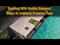 Addressing Hobby Burnout | At The Bench #34 thumbnail
