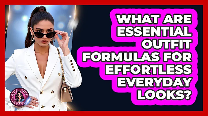 What Are Essential Outfit Formulas For Effortless Everyday Looks? - Glam Girl's Closet