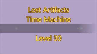 Lost Artifacts - Time Machine Level 30 (3 Stars)