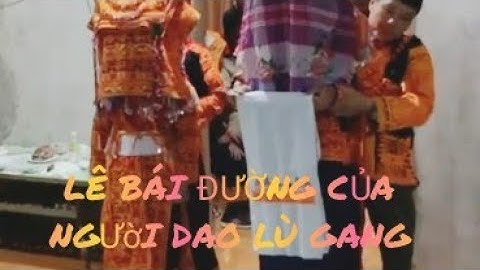 LỄ BÁI ĐƯỜNG CỦA NGƯỜI DAO LÙ GANG| Lễ bái đường thành hôn của người dao