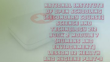 lesson 32(HEALTH AND HYGIENE PART 3) of N.I.O.S class 10 subject science and technology (212)
