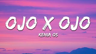 Kenia OS - Ojo X Ojo (Letra/Lyrics)