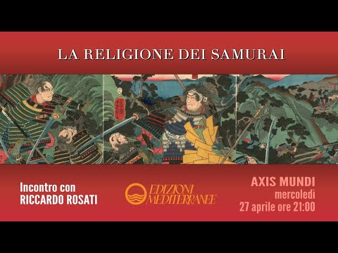 LA RELIGIONE DEI SAMURAI, con Riccardo Rosati (Edizioni Mediterranee)