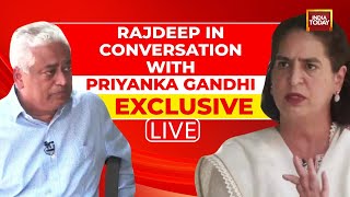 INDIA TODAY LIVE: Rajdeep Sardesai's Exclusive Conversation With Priyanka Gandhi | Elections 2024