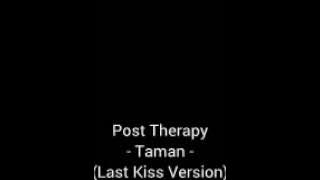 PostTherapy - Taman (Last Kiss Version)