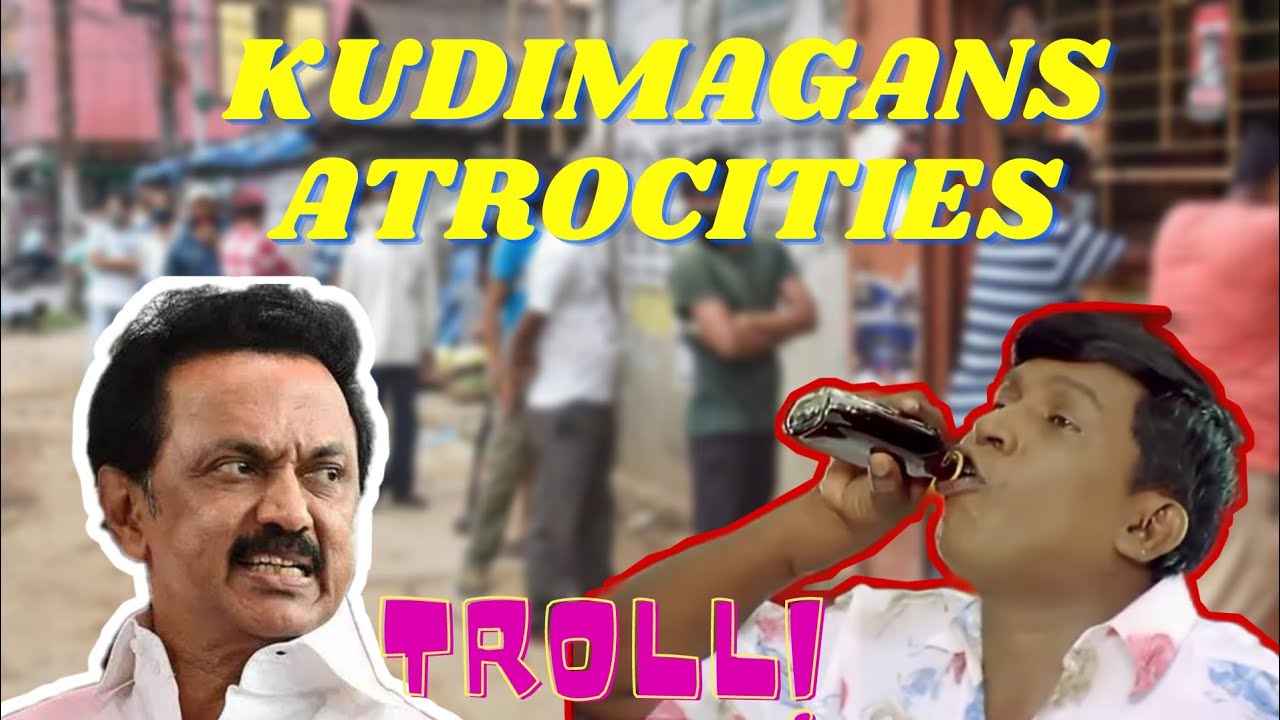 Kudimagans atrocities troll/ tamil troll/wine Shop troll/Mukesh kanna/vadivelu/today trending/ tamil