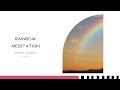 Rainbow Meditation: Audio for relaxation and balance for all chakras