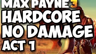 Max Payne 3 Hardcore No Damage Walkthrough | Act 1