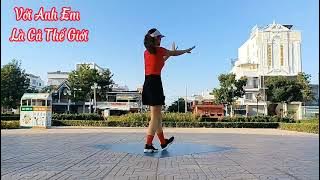 Bài 60. Cùng hướng Shuffle dance 🥰🥰🥰: Với Anh Em Là Cả Thế Giới ( Em là thế giới tình yêu của anh)