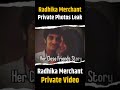 Radhika Merchant के Private Photos हुए वायरल #short #shorts