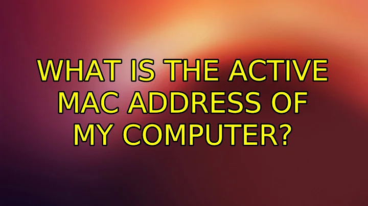 Ubuntu: What is the active MAC Address of my computer? (3 Solutions!!)