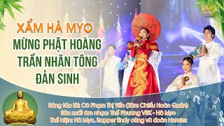 Hà Myo - Hát Xẩm: Mừng Phật hoàng Trần Nhân Tông đản sinh | Phạm Thị Yến (Tâm Chiếu Hoàn Quán)