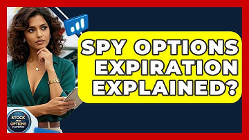 SPY Options Expiration Explained? - Stock and Options Playbook