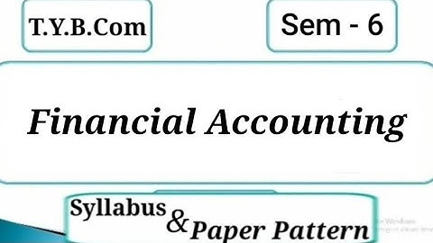 #1 TYBCom SEM -6 | Financial Accounting| Syllabus and Paper Pattern| Mumbai University|