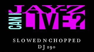 JAY Z - CAN I LIVE SLOWED N CHOPPED DJ 290