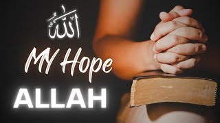 My Hope "Allah" - Muhammad Al Muqit Halal Nasheed - Lyrics