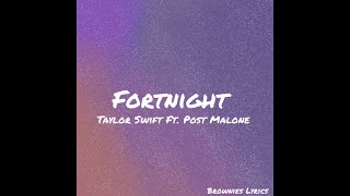 Fortnight - Taylor Swift Ft. Post Malone ( Lyrics ) - Brownies Lyrics