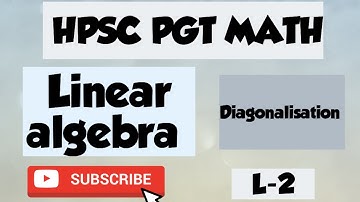 Diagonalisation L-2 Linear Algebra ||  hpsc pgt subjective mathematics exam #hpscpgt #math