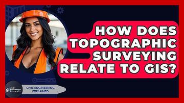 How Does Topographic Surveying Relate To GIS? - Civil Engineering Explained