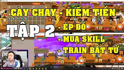 Gọi Rồng Online ✅ Cày Chay Kiếm Tiền - Tập 2 || Tùng Tay To