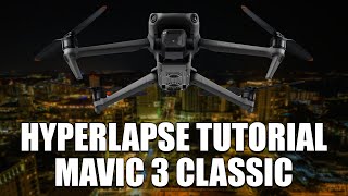 Mastering Hyperlapse with DJI Mavic 3 Classic Made Easy!