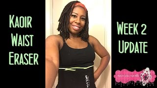 Kaoir Waist Eraser - Week 2 Update