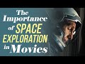 The Importance of Space Exploration in Movies | Video Essay