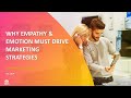 Why empathy  emotion must drive marketing strategies