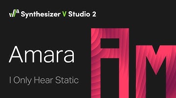 Synthesizer V Voice Amara Demo - I Only Hear Static