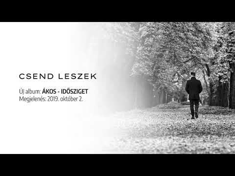 Ákos - IDŐSZIGET - előzetes #12 - CSEND LESZEK