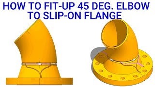 45 DEGREE ELBOW TO WELD NECK FLANGE FIT UP EASY METHOD  Pipe fit up tutorials