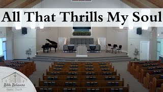 All That Thrills My Soul | BBBC Congregational Singing