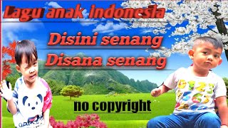 lagu anak Indonesia||disini senang-disana senang||backsound no copyright