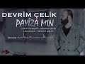 DEVRİM ÇELİK - PAYÎZA MIN [Official Music]