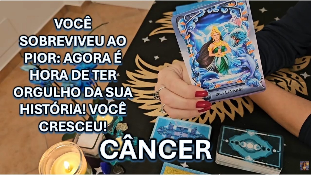 🔮CÂNCER – VOCÊ SOBREVIVEU AO PIOR: AGORA É HORA DE TER ORGULHO DA SUA HISTÓRIA! VOCÊ CRESCEU!