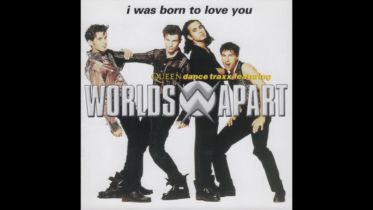 Worlds Apart - I Was Born To Love You (Single Mix) - YouTube