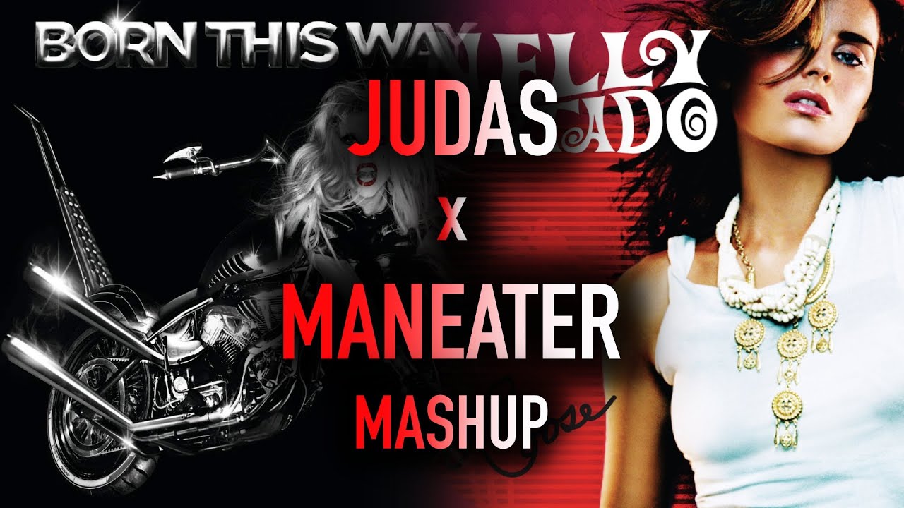 Judas x Maneater Lady Gaga x Nelly Furtado Mashup YouTube