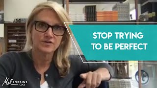 Stop Trying To Be Perfect | Mel Robbins