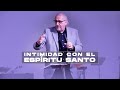 Intimidad con el Espíritu Santo - Apóstol Ricardo Di Rocco